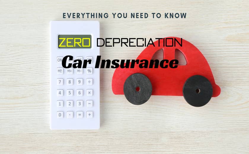 Things to Keep in Mind When Getting the Zero Depreciation Car Insurance